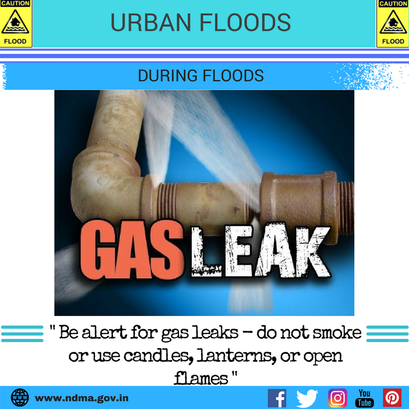 During urban flood – be alert for gas leaks – do not smoke or use candles, lanterns or open flames